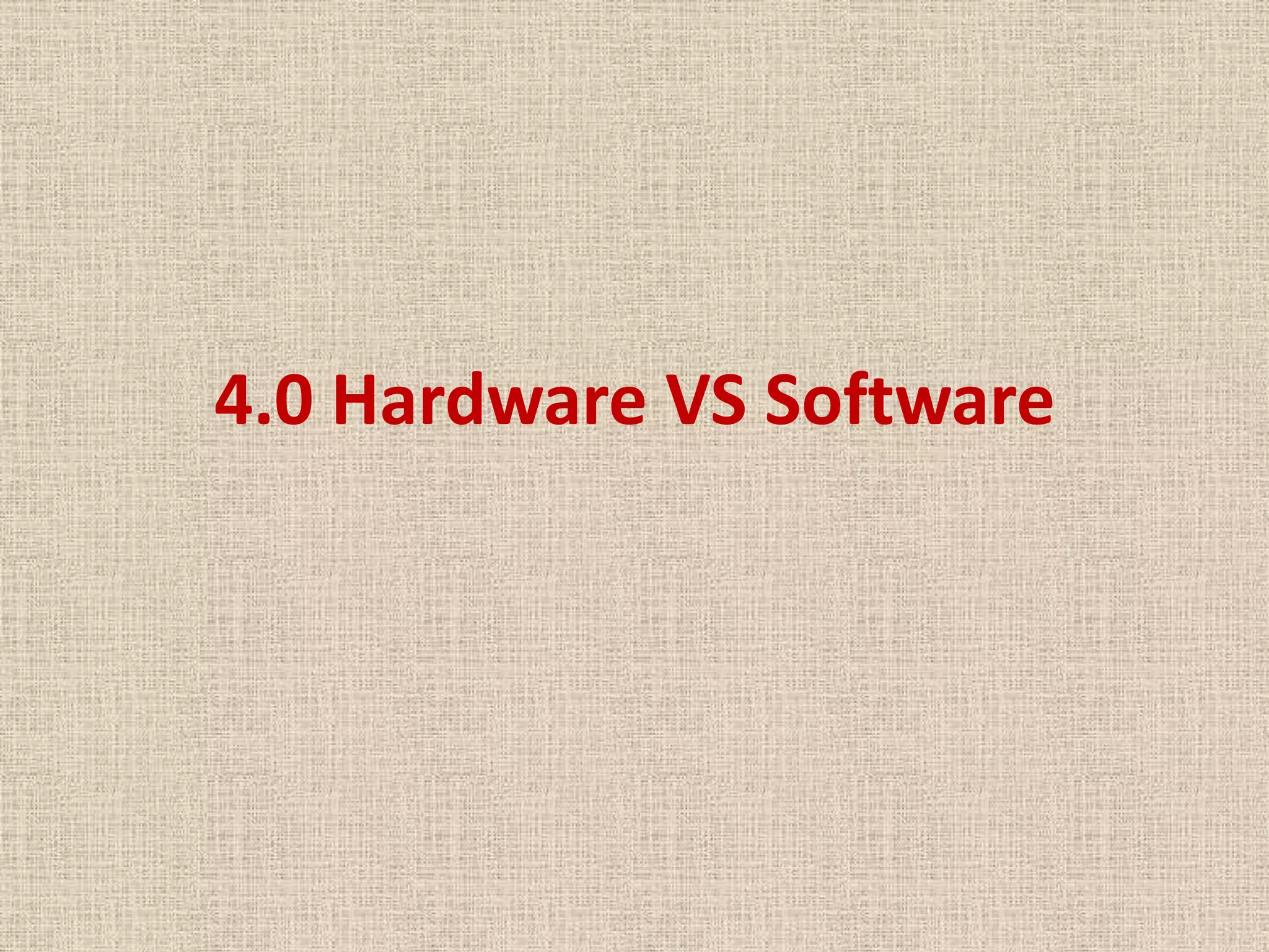 4.0 Hardware VS Software

 