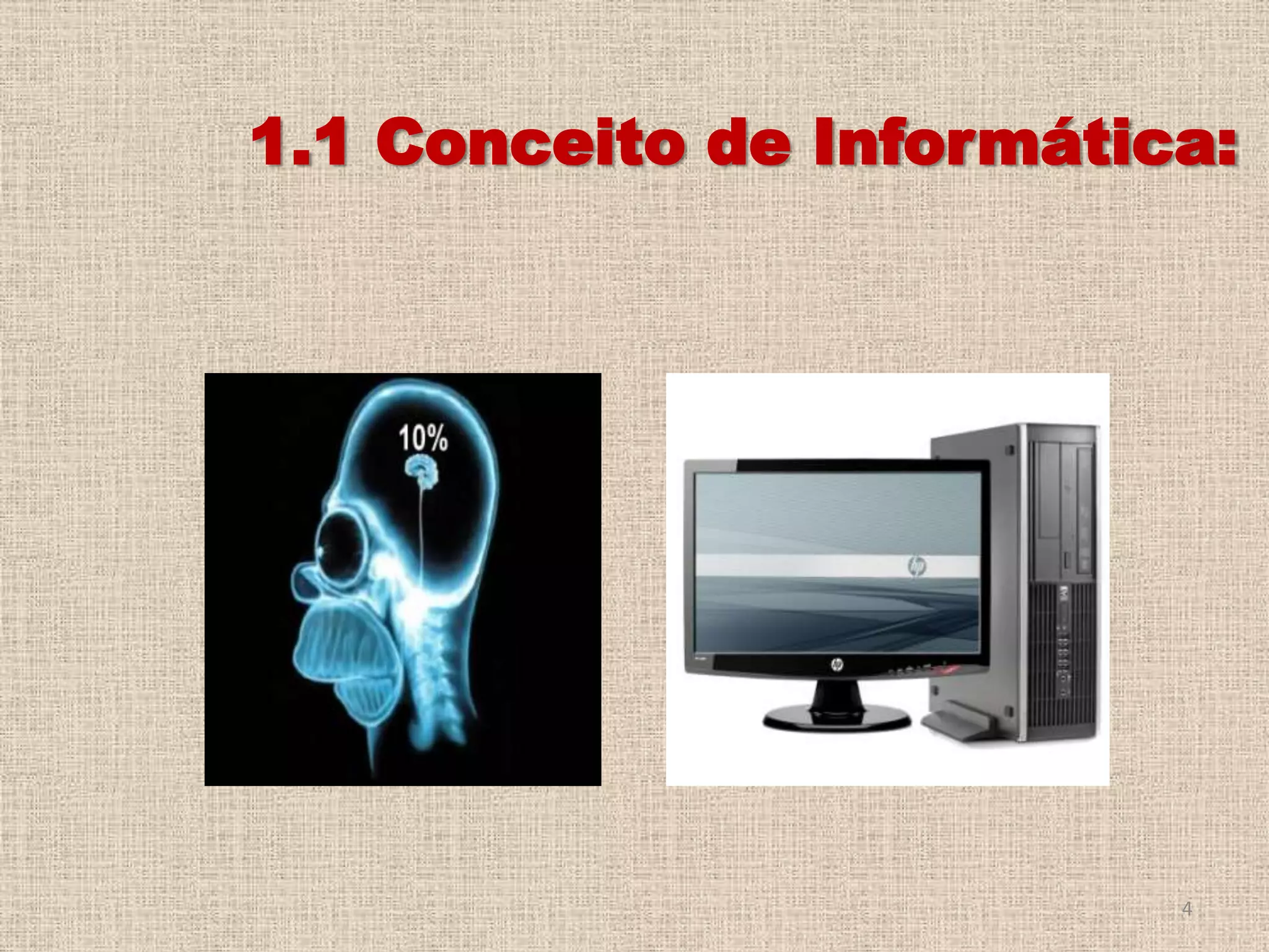 1.1 Conceito de Informática:

4

 