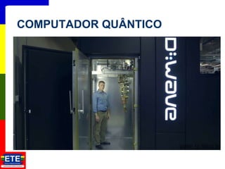 19
COMPUTADOR QUÂNTICO
 