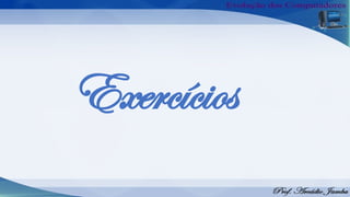 Exercícios
 
