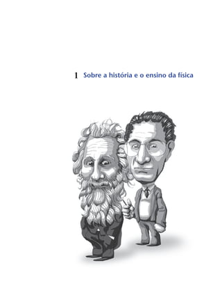 Sobre a história e o ensino da física1
 