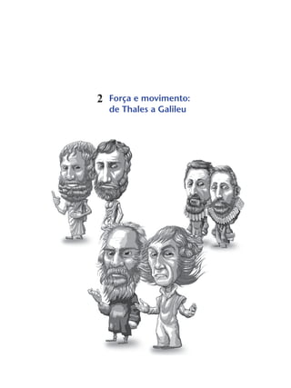 Força e movimento:
de Thales a Galileu
2
 