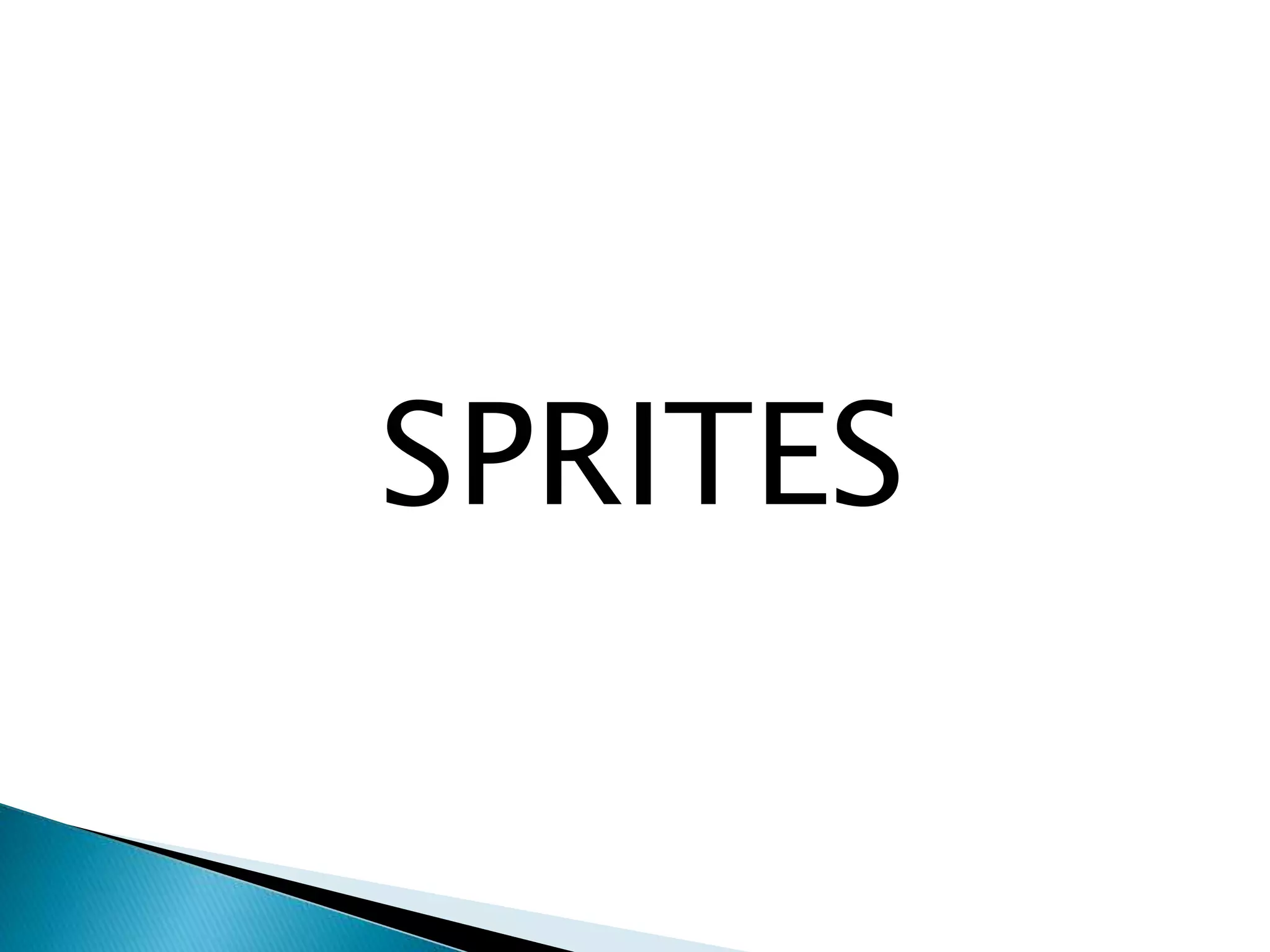 SPRITES
 