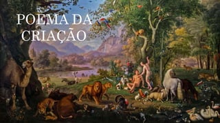 1/20/2024 Sample Footer Text 5
POEMA DA
CRIAÇÃO
 