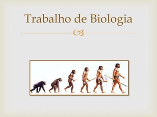 
Trabalho de Biologia
 