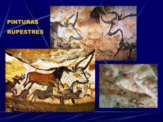 PINTURAS
RUPESTRES
 