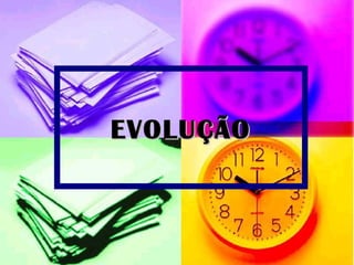EVOLUÇÃOEVOLUÇÃO
 