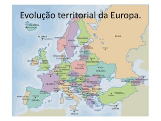 Evolução territorial da Europa.
 