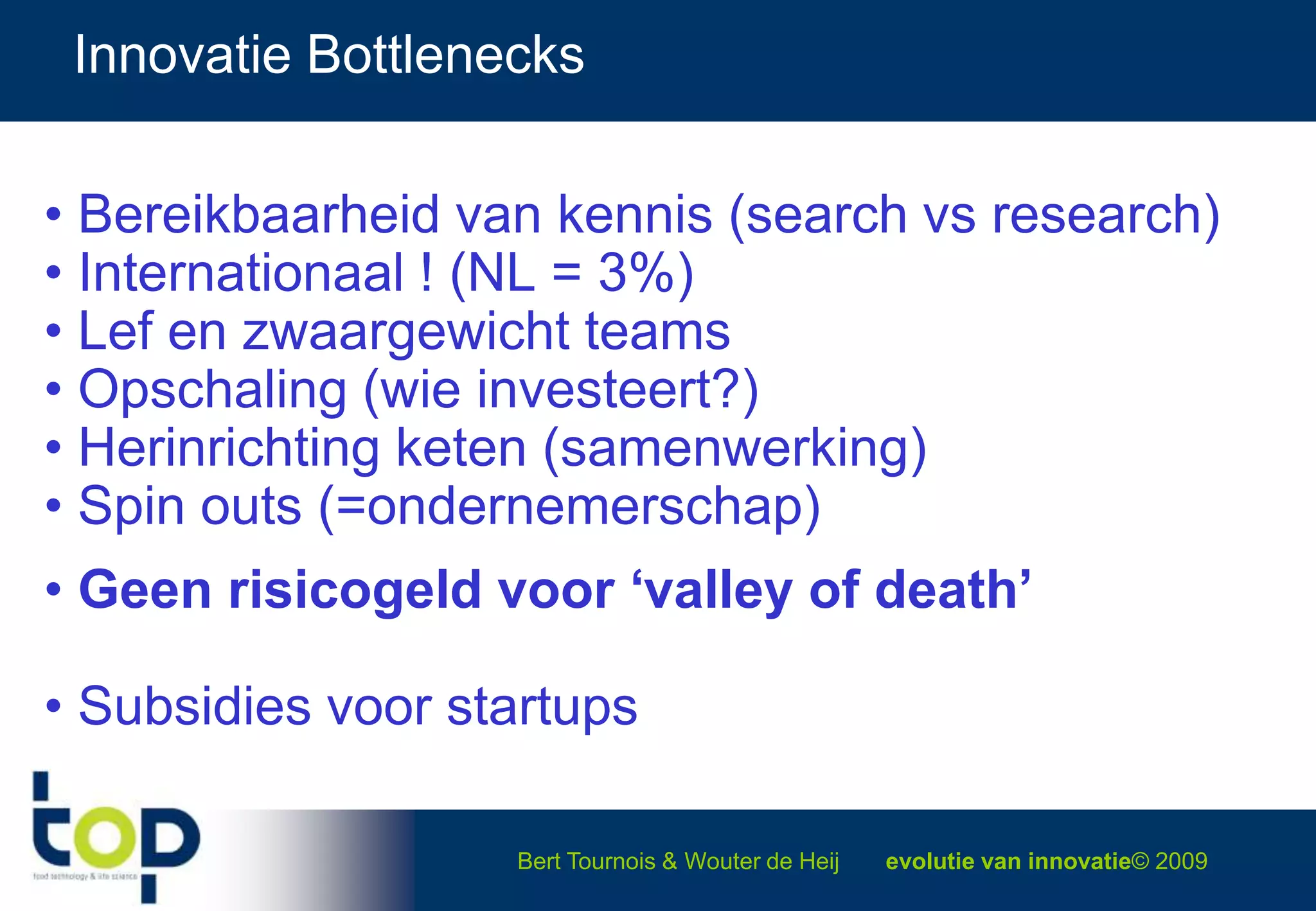 Innovatie Bottlenecks Bereikbaarheid van kennis (search vs research)