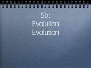 5b: Evolution Evolution 