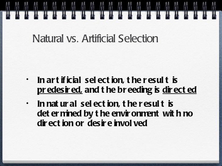 Natural Selection Versus Artificial Selection Natural Selection Versus Artificial Selection