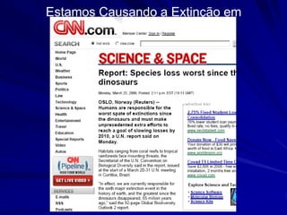 Estamos Causando a Extinção em
           Massa?
 