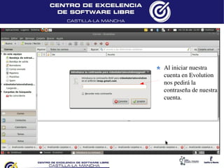 Al iniciar nuestra
cuenta en Evolution
nos pedirá la
contraseña de nuestra
cuenta.
 