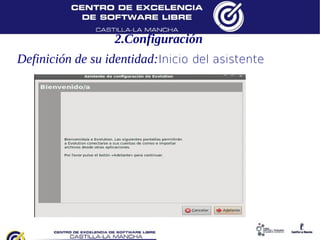 2.Configuración
Definición de su identidad:Inicio del asistente
 