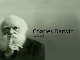 Charles Darwin
Naturalist
 