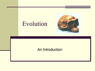 Evolution


     An Introduction
 
