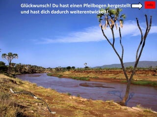 InfoGlückwunsch! Du hast einen Pfeilbogen hergestellt
und hast dich dadurch weiterentwickelt!
 