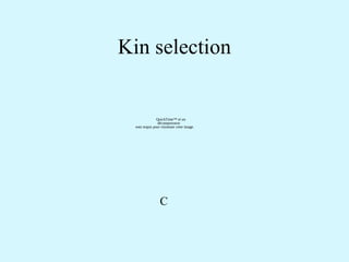 Kin selection 
QuickTime™ et un 
décompresseur 
sont requis pour visionner cette image. 
C 
 