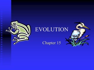 EVOLUTION
Chapter 15
 
