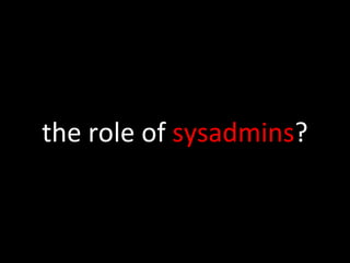 the role of  sysadmins ? 
