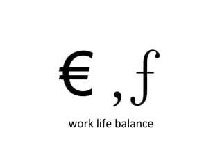 work life balance €  ‚ ƒ 