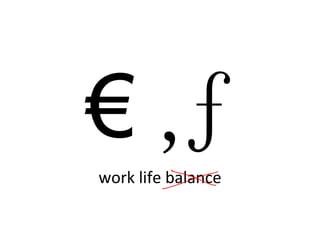 work life balance €  ‚ ƒ 