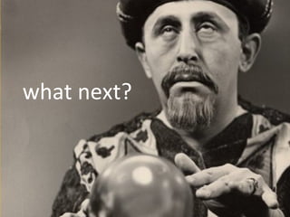 what next? 