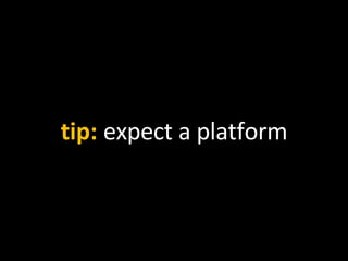 tip:  expect a platform 