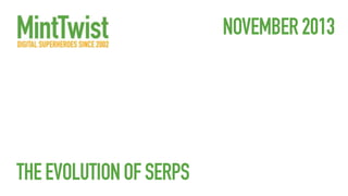 NOVEMBER 2013

THE EVOLUTION OF SERPS

 