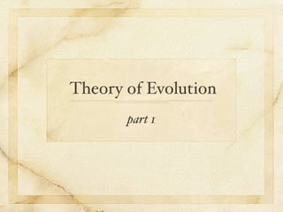 Theory of Evolution
       part 1