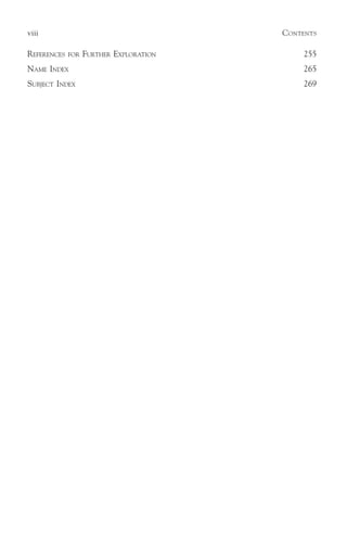 viii                                     C ONTENTS

REFERENCES   FOR   FURTHER EXPLORATION        255
NAME INDEX                                    265
SUBJECT INDEX                                 269
 