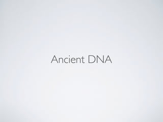 Ancient DNA
 