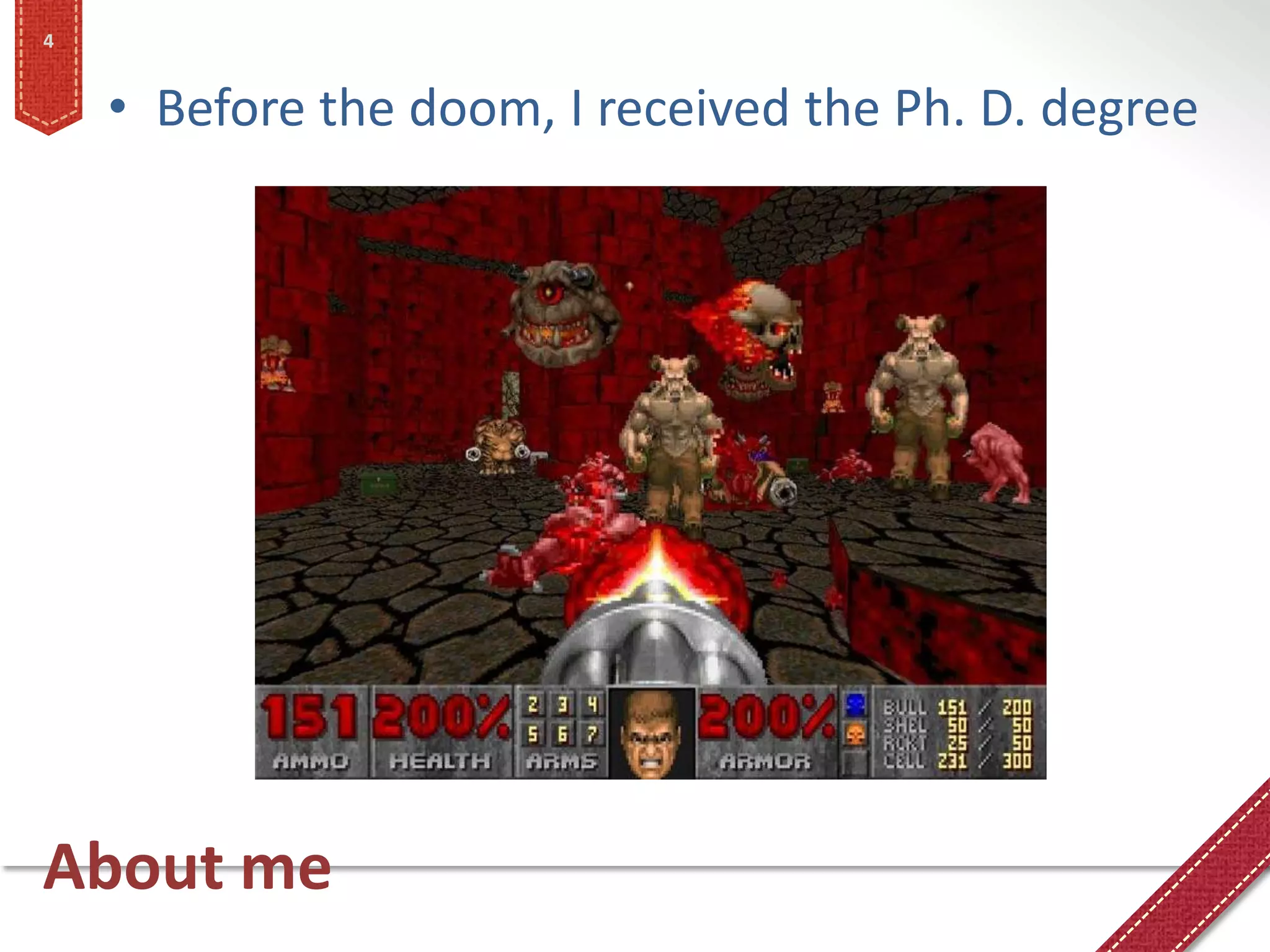 4


    • Before the doom, I received the Ph. D. degree




About me
 