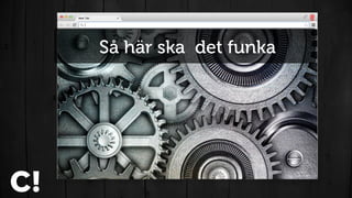 Så här ska vi koppla ihop detSom ofta blir så här
 