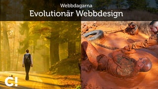 Webbdagarna
Evolutionär Webbdesign
 