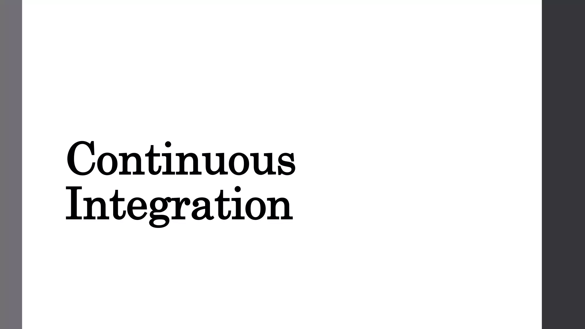 Continuous
Integration
 