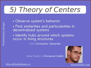 5) Theory of Centers
● Observe system’s behavior
● Find similarities and particularities in
decentralized systems
● Identify hubs around which systems
occur in living structures
from Christopher Alexander
Many thanks to Emmanuel Gaillot
 