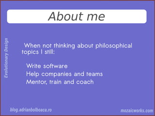 About me
When not thinking about philosophical
topics I still:
Write software
Help companies and teams
Mentor, train and coach
 