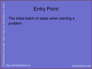 Entry Point
The initial batch of steps when starting a
problem
 