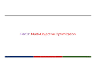 Part II: Multi-Objective Optimization
Dr. K Rajwar Evolutionary Computation and Application Slide 17/34
 