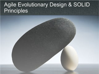 Agile Evolutionary Design & SOLID Principles 