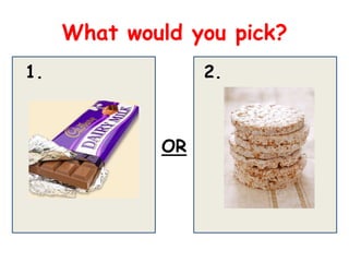 What would you pick?
1.                2.



             OR
 