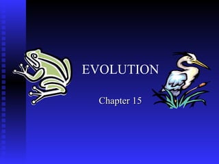 EVOLUTION
Chapter 15Chapter 15
 