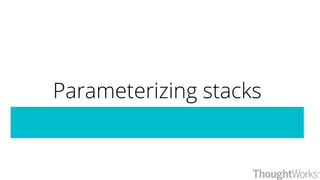 Parameterizing stacks
 