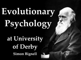 Evolutionary Psychology at University of Derby Simon Bignell 