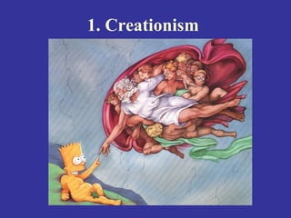 1. Creationism
 