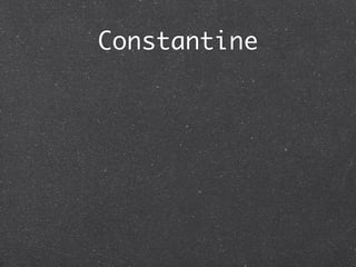 Constantine
 