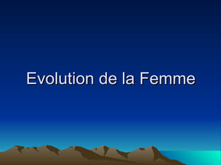 Evolution de la Femme 