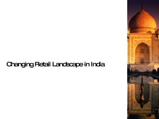 Changing Retail Landscape in India 