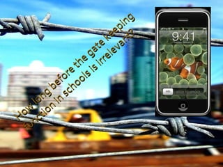 How long before the gate keeping  function in schools is irrelevant? 